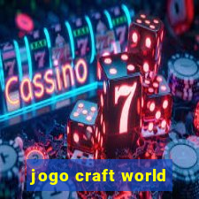 jogo craft world